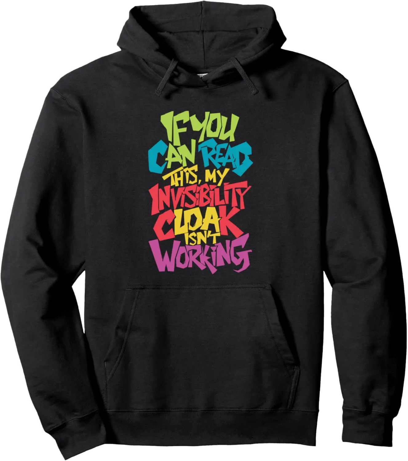 If You Can Read This My Invisibility Cloak Isn't Working Pullover Hoodie
