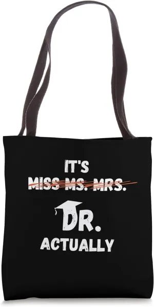 It's Miss Ms Mrs Dr Actually - Funny Doctor Graduation Tote Bag